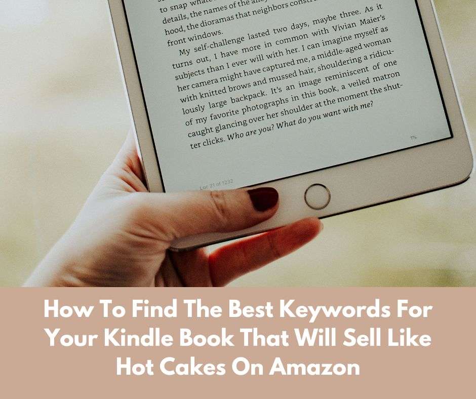 How To Find The Best Keywords For Your Kindle Book That Will Sell Like Hot Cakes On Amazon