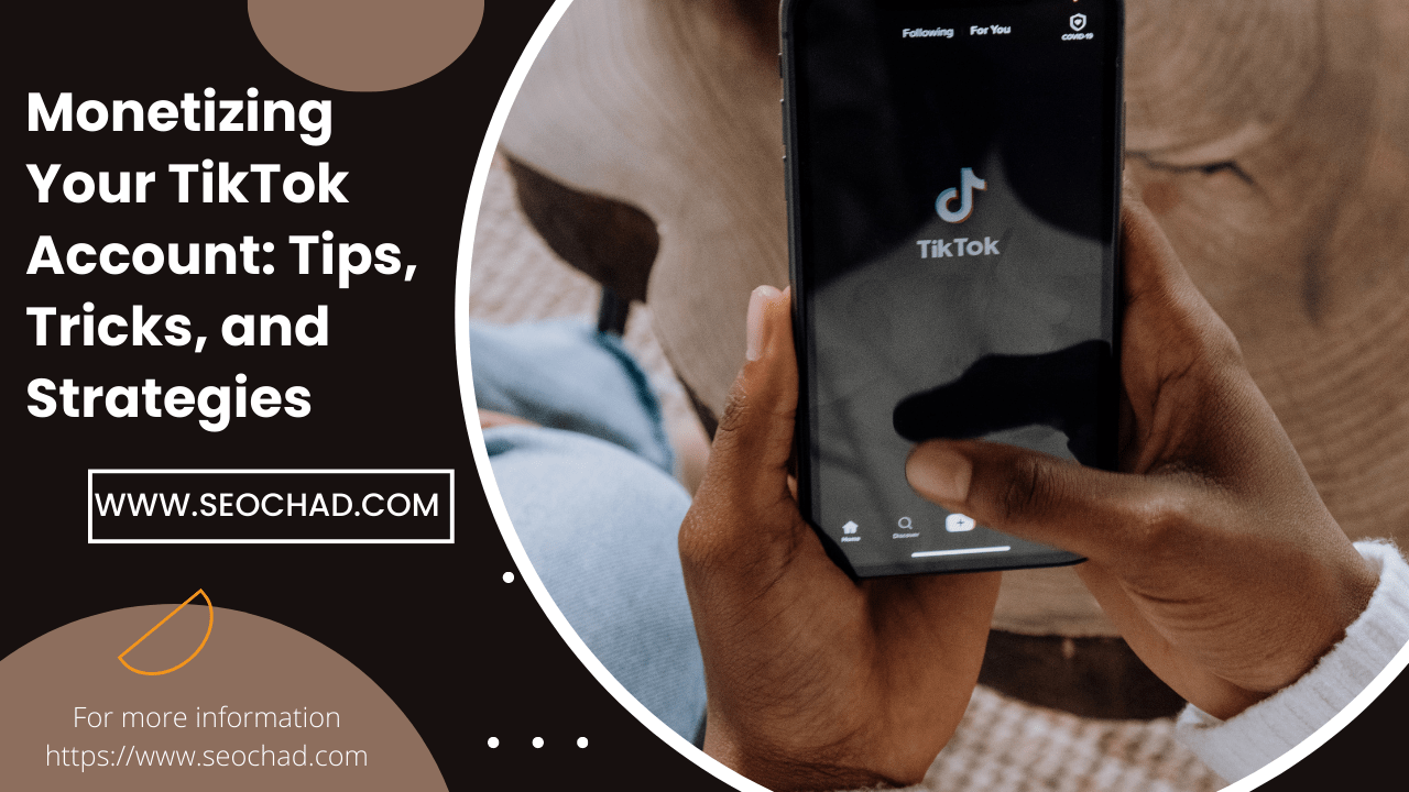 Monetizing Your TikTok Account: Tips, Tricks, and Strategies That Work